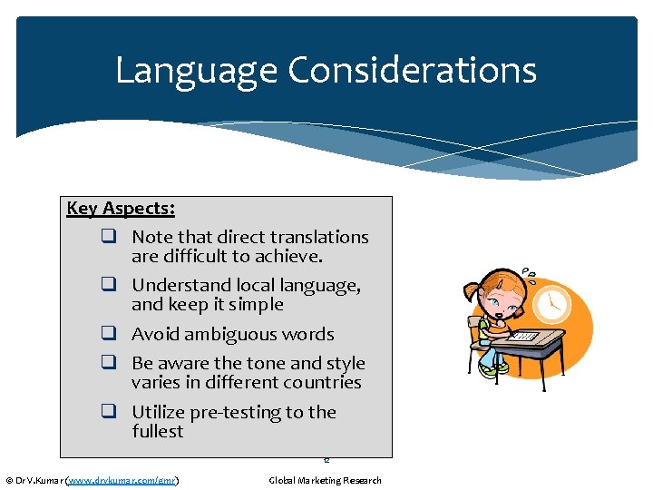 Language Considerations Key Aspects: q Note that direct translations are difficult to achieve. q