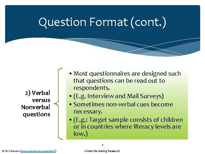 Question Format (cont. ) 2) Verbal versus Nonverbal questions • Most questionnaires are designed