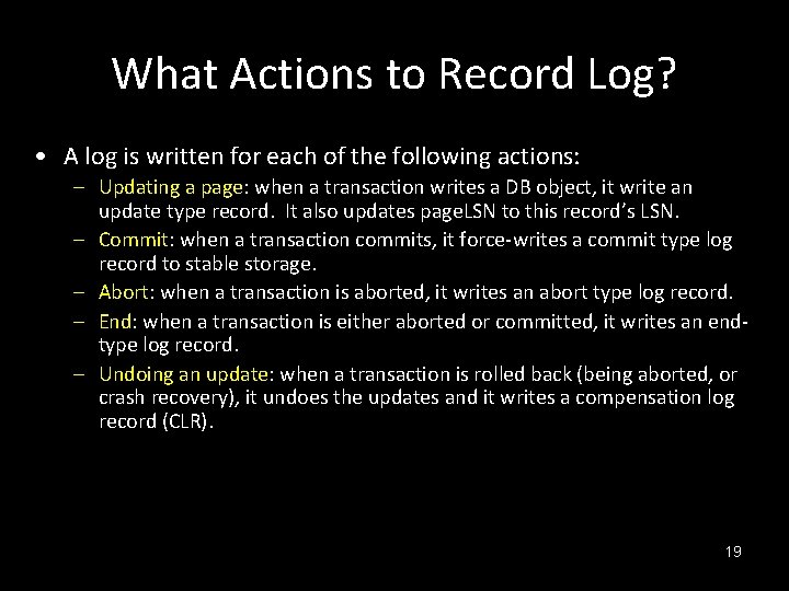 What Actions to Record Log? • A log is written for each of the