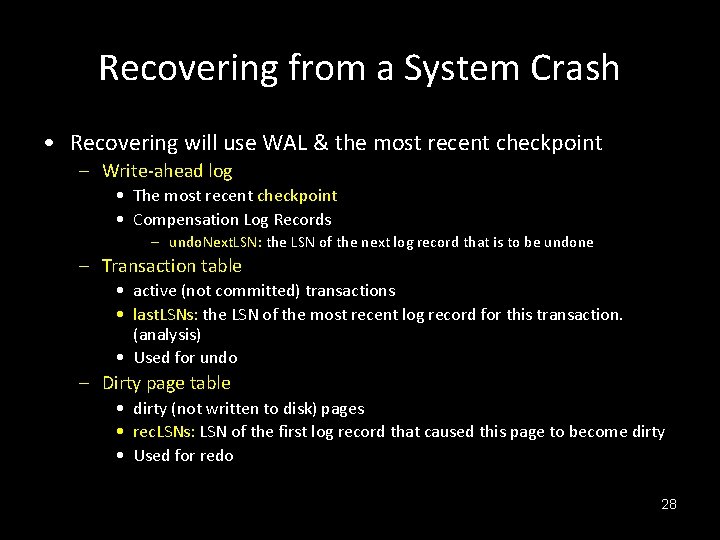 Recovering from a System Crash • Recovering will use WAL & the most recent