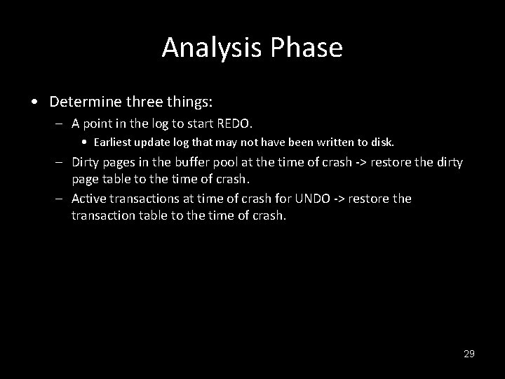 Analysis Phase • Determine three things: – A point in the log to start
