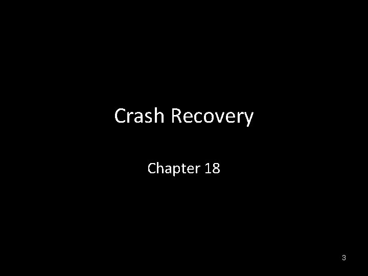 Crash Recovery Chapter 18 3 