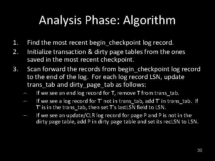 Analysis Phase: Algorithm 1. 2. Find the most recent begin_checkpoint log record. Initialize transaction