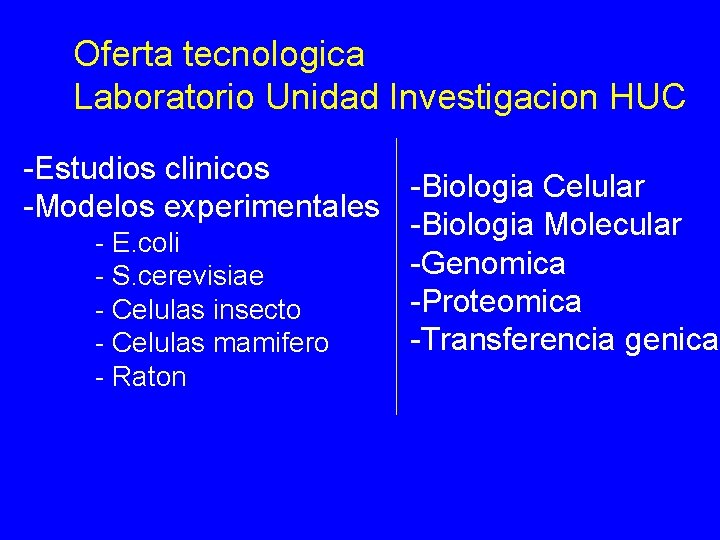 Oferta tecnologica Laboratorio Unidad Investigacion HUC -Estudios clinicos -Biologia Celular -Modelos experimentales -Biologia Molecular