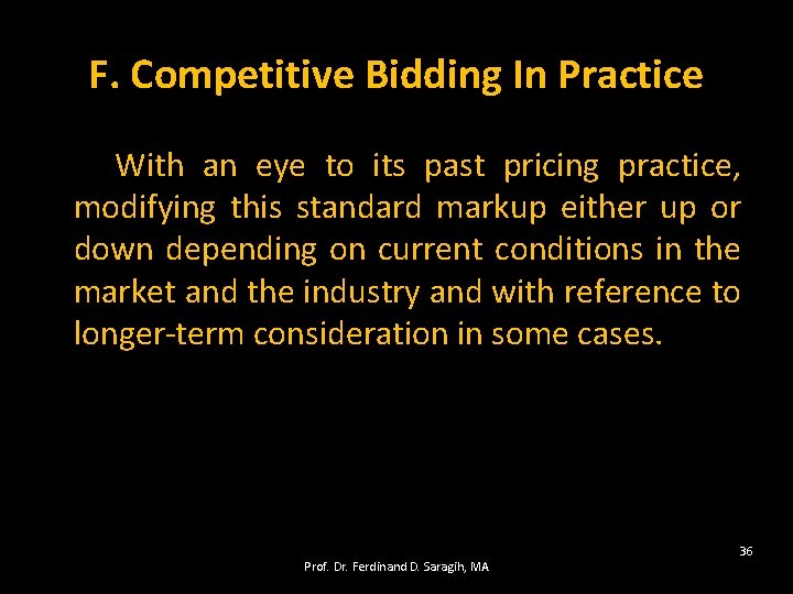 F. Competitive Bidding In Practice With an eye to its past pricing practice, modifying