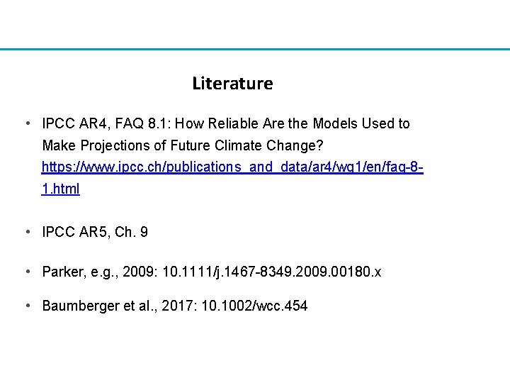 Literature • IPCC AR 4, FAQ 8. 1: How Reliable Are the Models Used