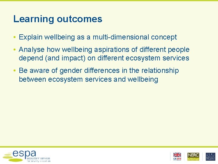 Learning outcomes • Explain wellbeing as a multi-dimensional concept • Analyse how wellbeing aspirations