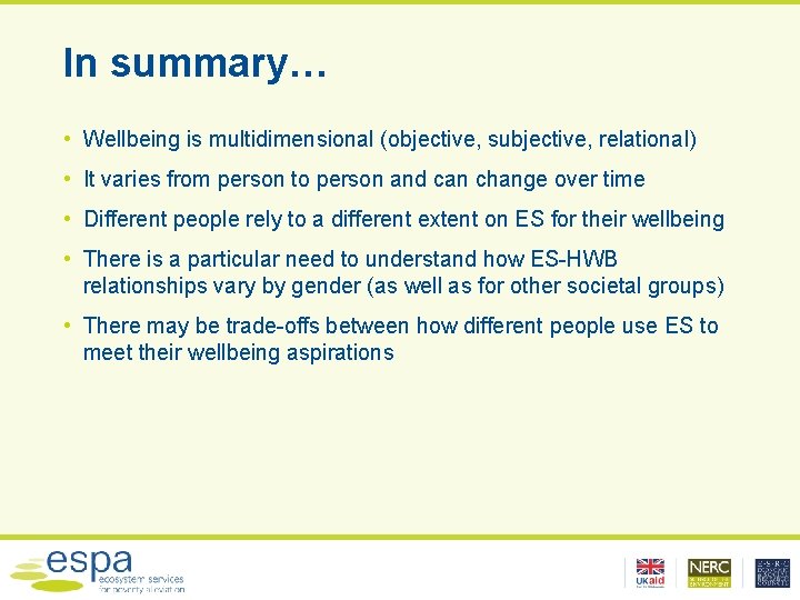 In summary… • Wellbeing is multidimensional (objective, subjective, relational) • It varies from person