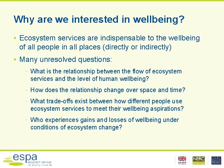 Why are we interested in wellbeing? • Ecosystem services are indispensable to the wellbeing