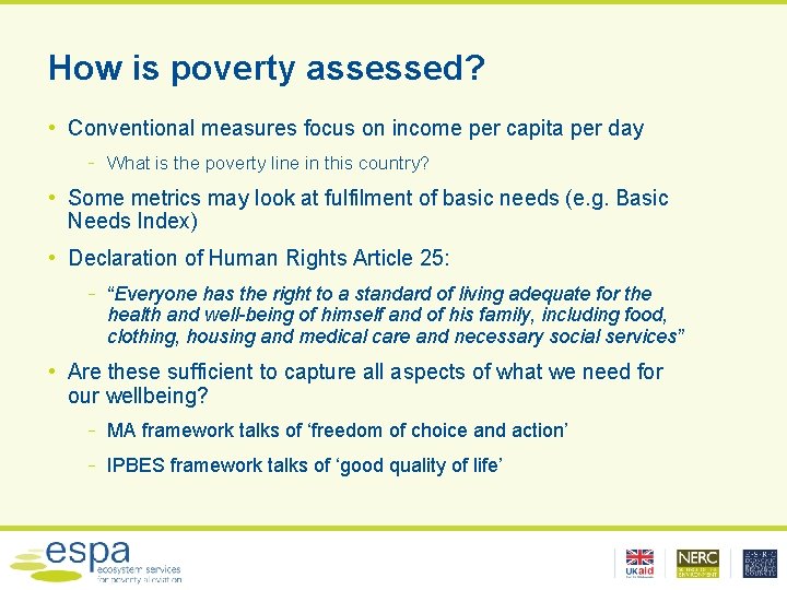 How is poverty assessed? • Conventional measures focus on income per capita per day