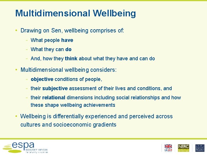 Multidimensional Wellbeing • Drawing on Sen, wellbeing comprises of: - What people have -