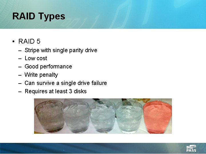 RAID Types • RAID 5 – – – Stripe with single parity drive Low