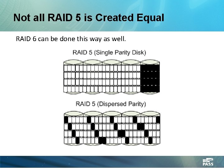 Not all RAID 5 is Created Equal RAID 6 can be done this way