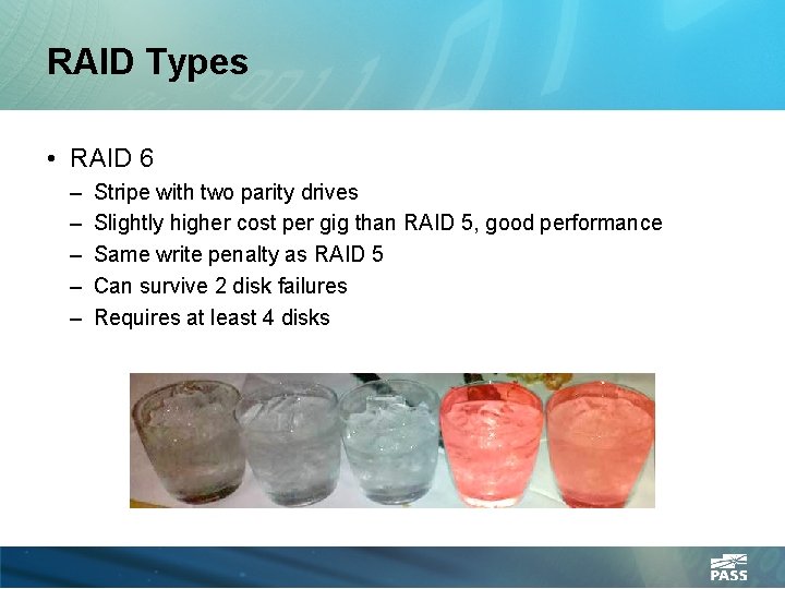RAID Types • RAID 6 – – – Stripe with two parity drives Slightly