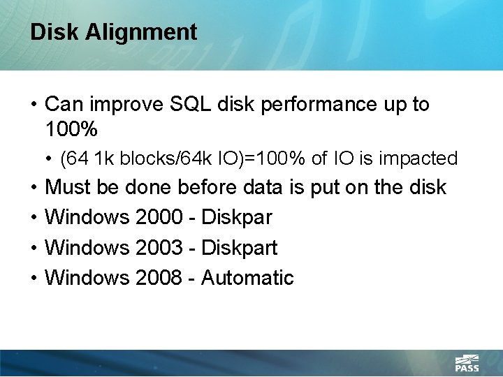Disk Alignment • Can improve SQL disk performance up to 100% • (64 1