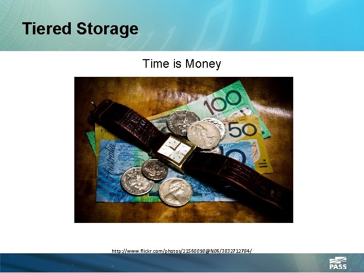 Tiered Storage Time is Money http: //www. flickr. com/photos/21560098@N 06/3832712784/ 
