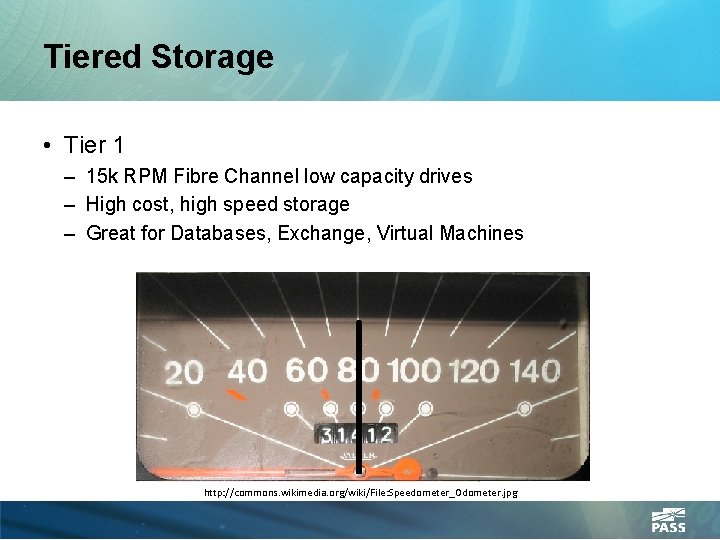 Tiered Storage • Tier 1 – 15 k RPM Fibre Channel low capacity drives