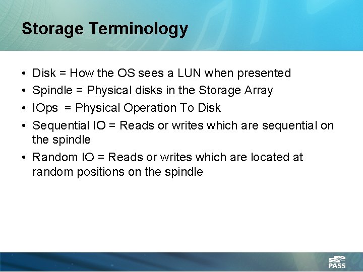 Storage Terminology • • Disk = How the OS sees a LUN when presented