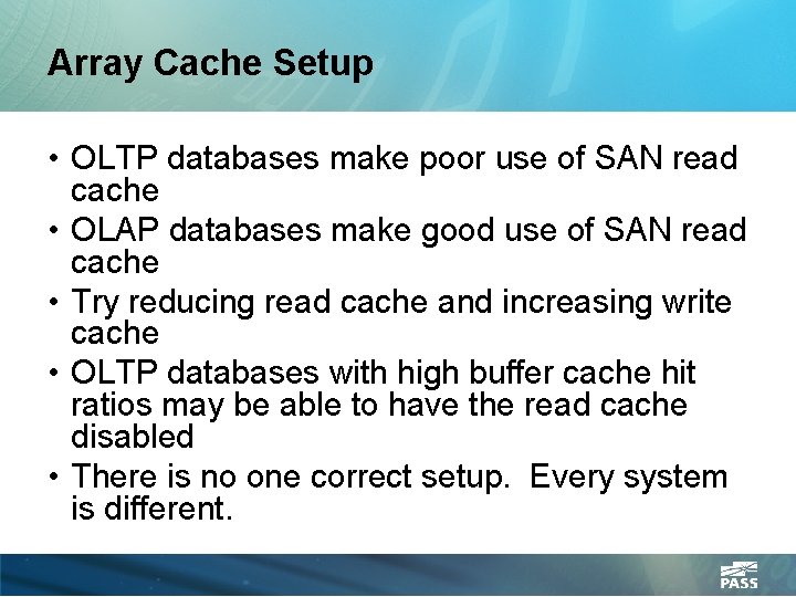 Array Cache Setup • OLTP databases make poor use of SAN read cache •