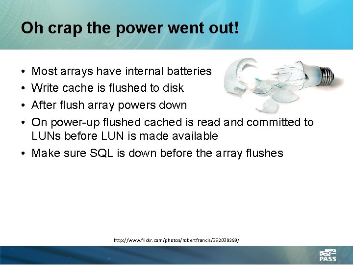 Oh crap the power went out! • • Most arrays have internal batteries Write