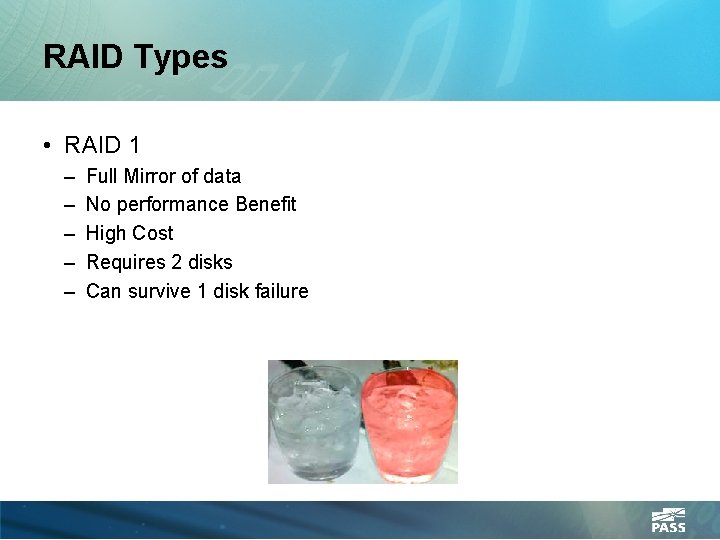 RAID Types • RAID 1 – – – Full Mirror of data No performance