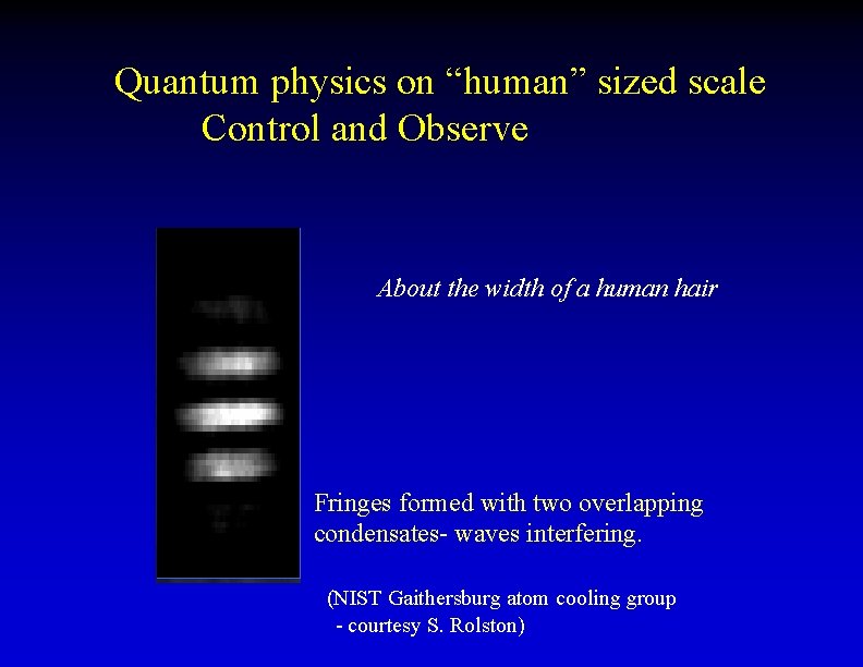 Quantum physics on “human” sized scale Control and Observe About the width of a