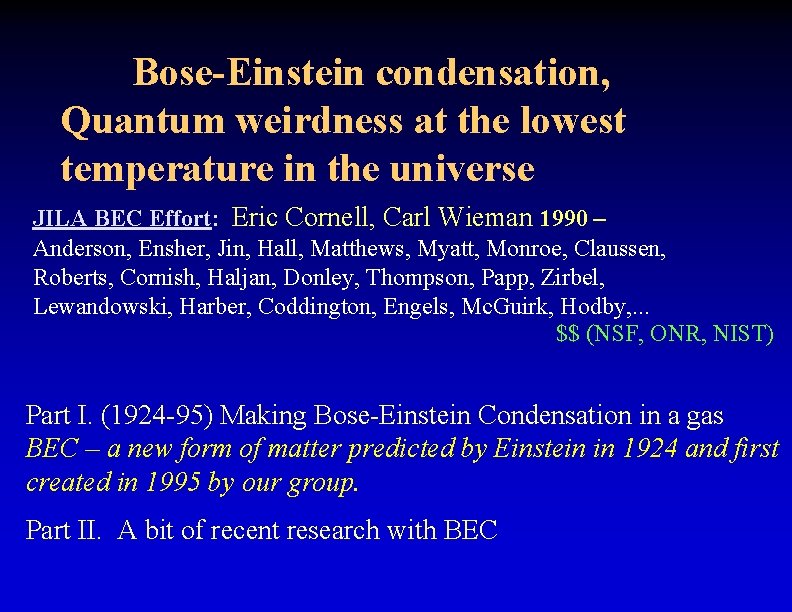 Bose-Einstein condensation, Quantum weirdness at the lowest temperature in the universe JILA BEC Effort: