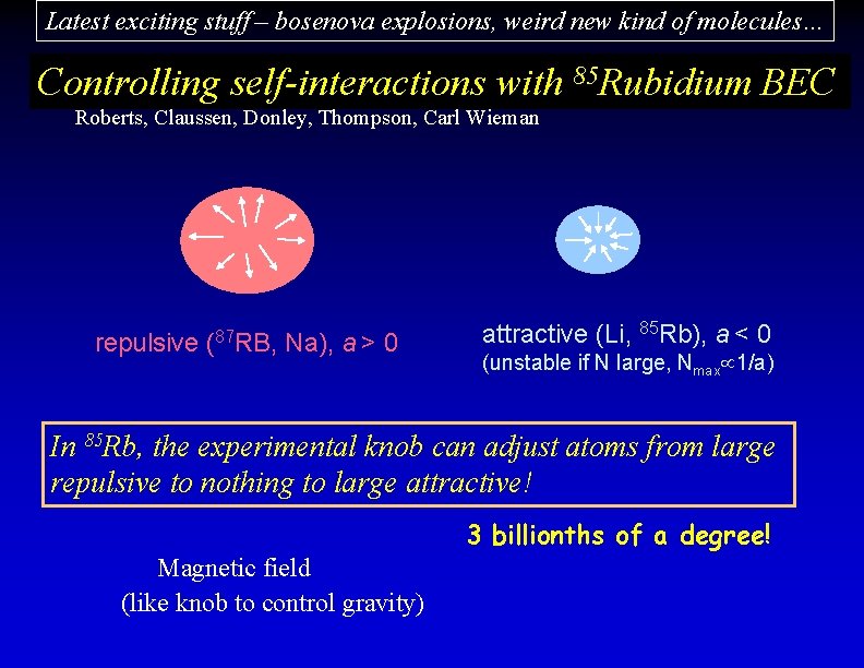 Latest exciting stuff – bosenova explosions, weird new kind of molecules… Controlling self-interactions with