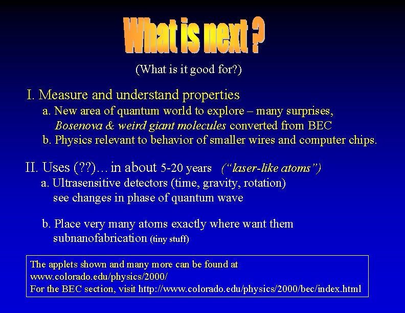 (What is it good for? ) I. Measure and understand properties a. New area