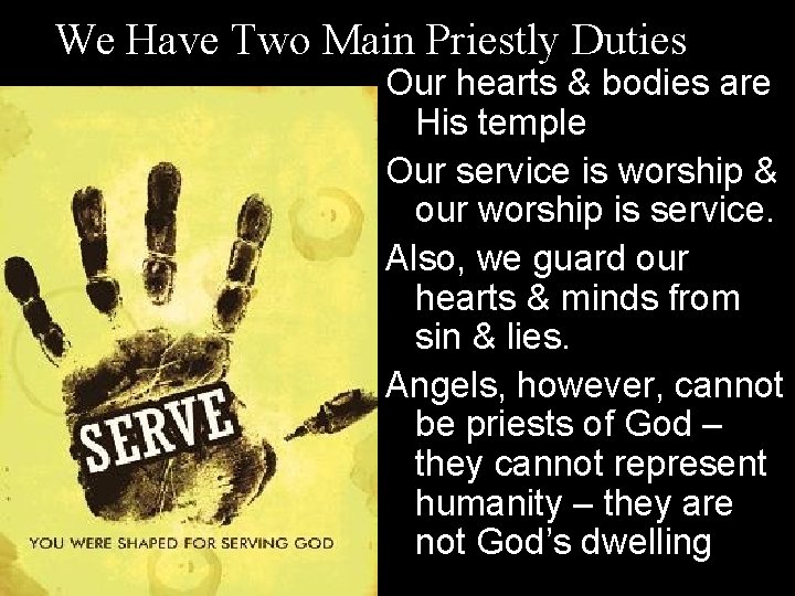 We Have Two Main Priestly Duties Our hearts & bodies are His temple Our