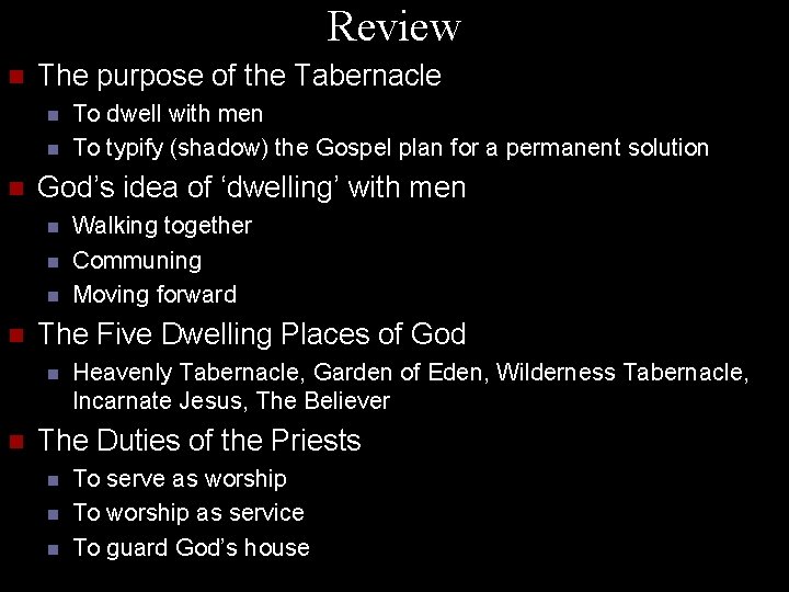 Review n The purpose of the Tabernacle n n n God’s idea of ‘dwelling’