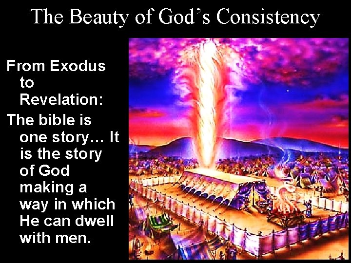 The Beauty of God’s Consistency From Exodus to Revelation: The bible is one story…