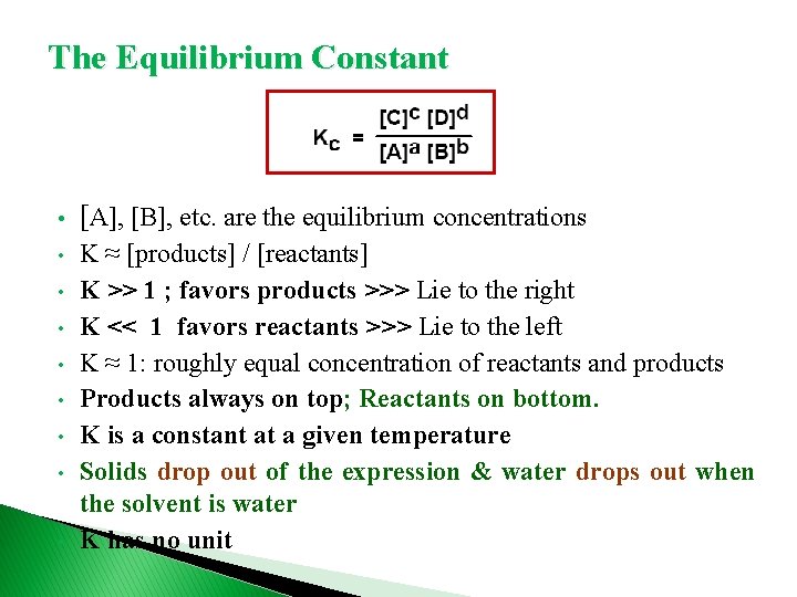 The Equilibrium Constant • [A], [B], etc. are the equilibrium concentrations • K ≈