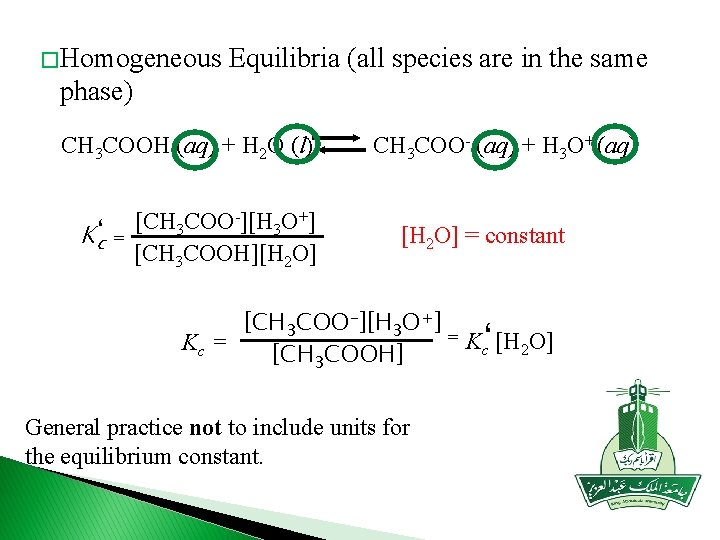 � Homogeneous Equilibria (all species are in the same phase) CH 3 COOH (aq)