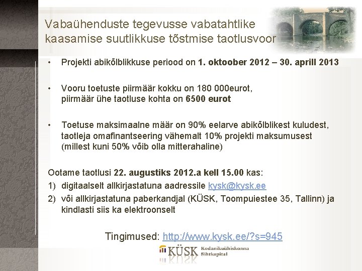 Vabaühenduste tegevusse vabatahtlike kaasamise suutlikkuse tõstmise taotlusvoor • Projekti abikõlblikkuse periood on 1. oktoober