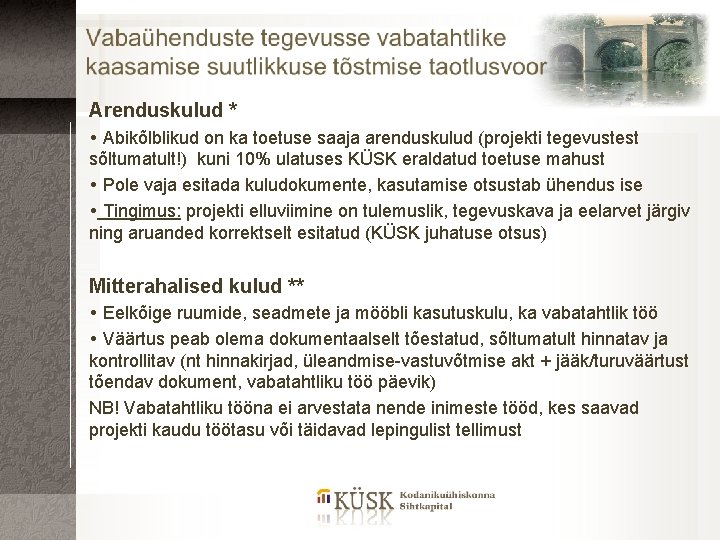 Arenduskulud * Abikõlblikud on ka toetuse saaja arenduskulud (projekti tegevustest sõltumatult!) kuni 10% ulatuses