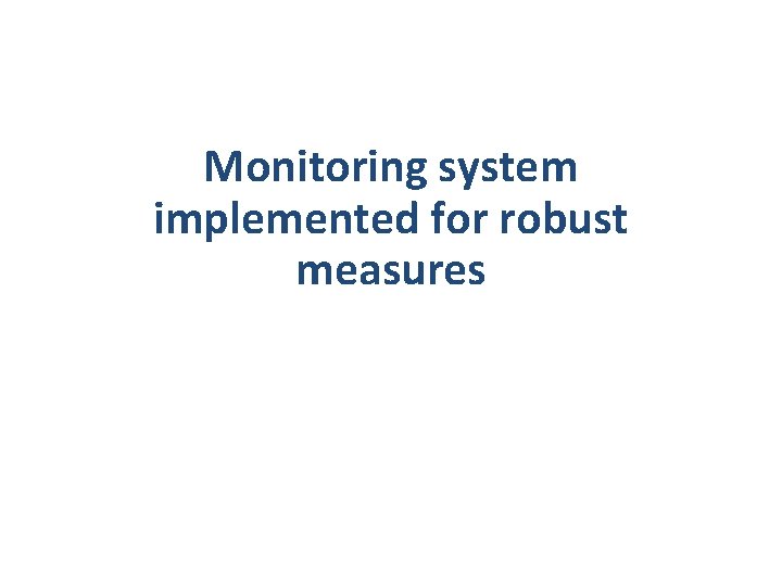 Monitoring system implemented for robust measures 