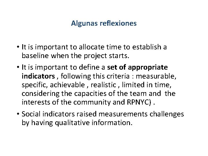 Algunas reflexiones • It is important to allocate time to establish a baseline when