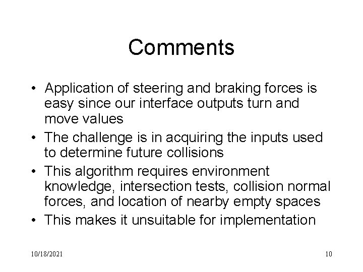 Comments • Application of steering and braking forces is easy since our interface outputs