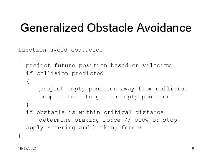 Generalized Obstacle Avoidance function avoid_obstacles { project future position based on velocity if collision