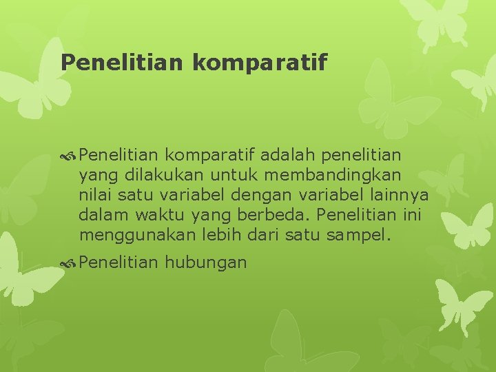 Penelitian komparatif adalah penelitian yang dilakukan untuk membandingkan nilai satu variabel dengan variabel lainnya