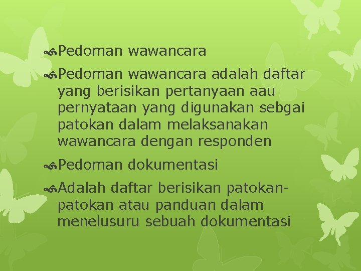  Pedoman wawancara adalah daftar yang berisikan pertanyaan aau pernyataan yang digunakan sebgai patokan