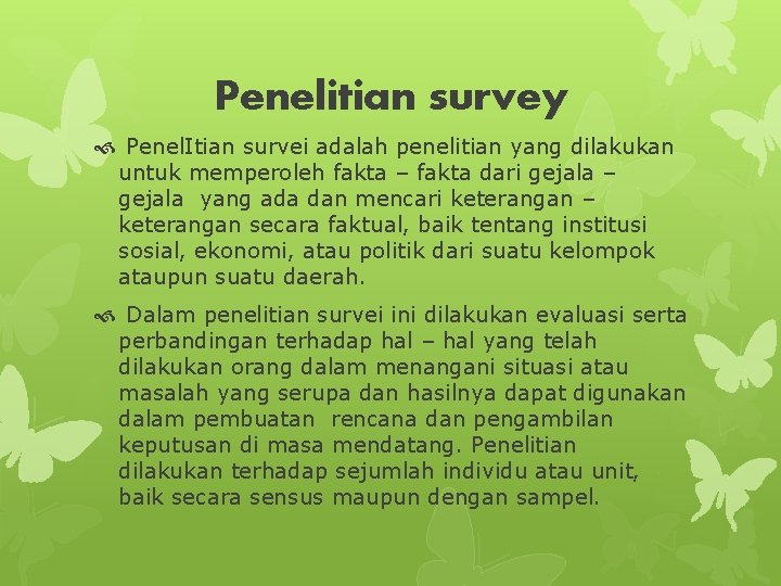 Penelitian survey Penel. Itian survei adalah penelitian yang dilakukan untuk memperoleh fakta – fakta