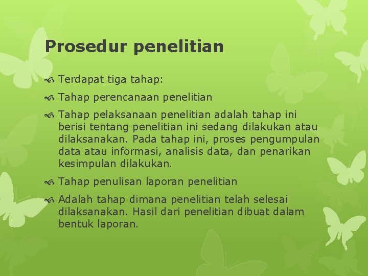 Prosedur penelitian Terdapat tiga tahap: Tahap perencanaan penelitian Tahap pelaksanaan penelitian adalah tahap ini