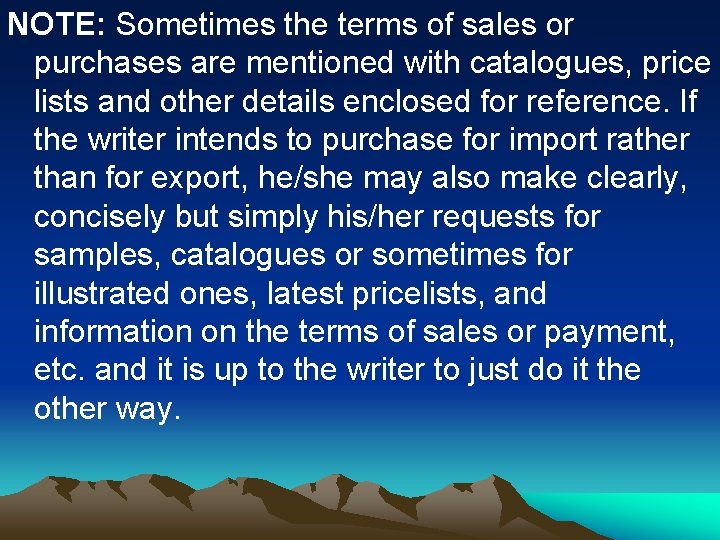 NOTE: Sometimes the terms of sales or purchases are mentioned with catalogues, price lists