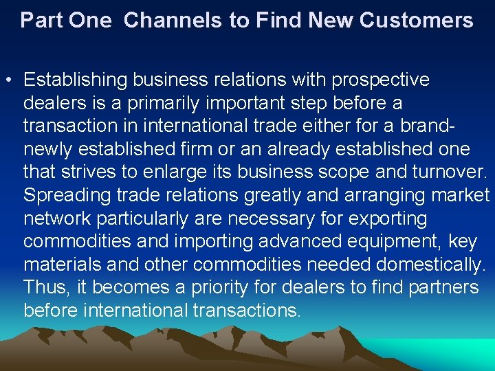Part One Channels to Find New Customers • Establishing business relations with prospective dealers