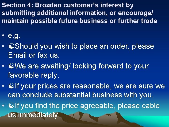 Section 4: Broaden customer’s interest by submitting additional information, or encourage/ maintain possible future