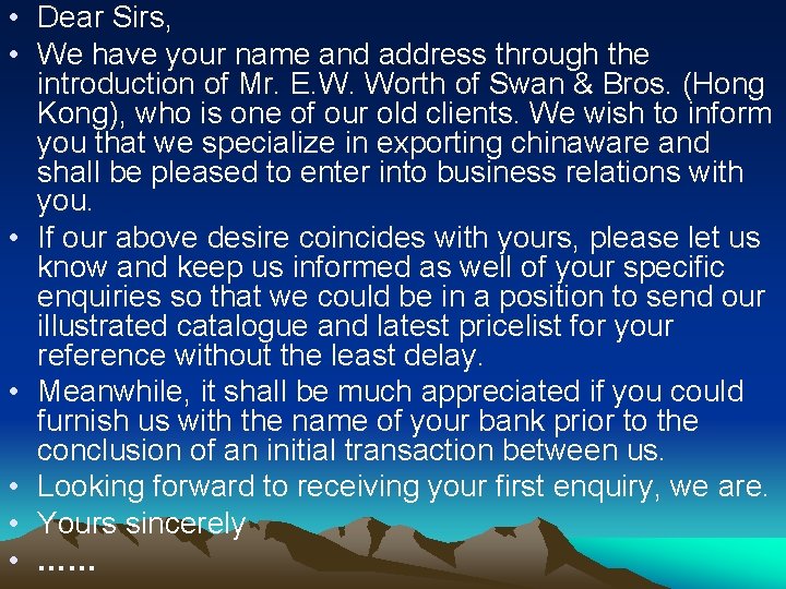  • Dear Sirs, • We have your name and address through the introduction