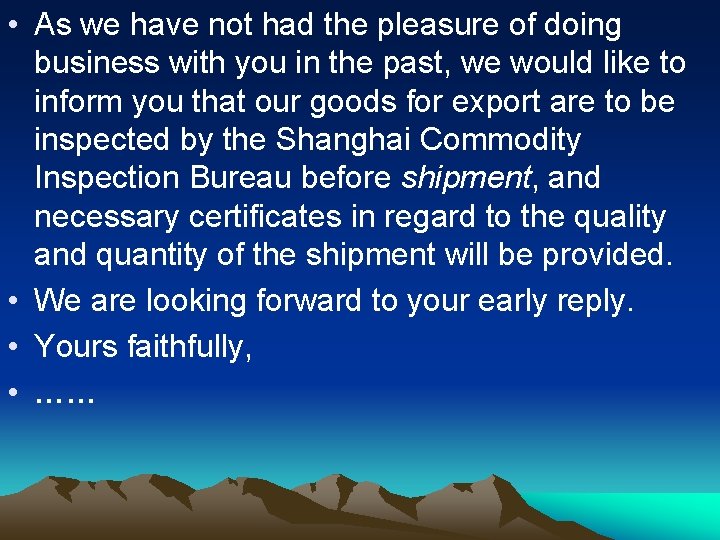  • As we have not had the pleasure of doing business with you