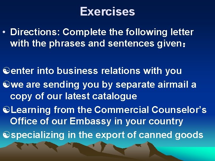 Exercises • Directions: Complete the following letter with the phrases and sentences given： enter